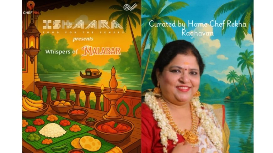Ishaara Presents ‘The Whispers of Malabar’ – An Ode to Kerala’s Culinary Soul