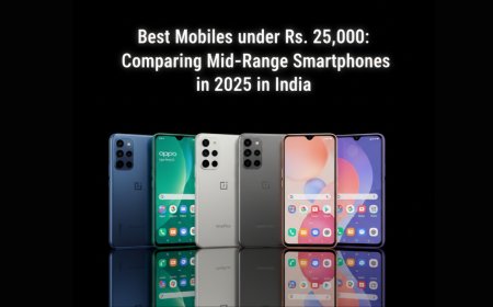 Best Mobiles under Rs. 25,000: Comparing Mid-Range Smartphones in 2025 in India