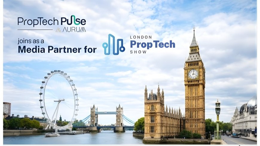 PropTech Pulse Joins London PropTech Show 2026 as Media Partner
